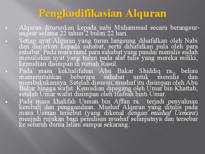 Pengkodifikasian Alquran § § Alquran diturunkan kepada nabi Muhammad secara berangsur selama 22 tahun