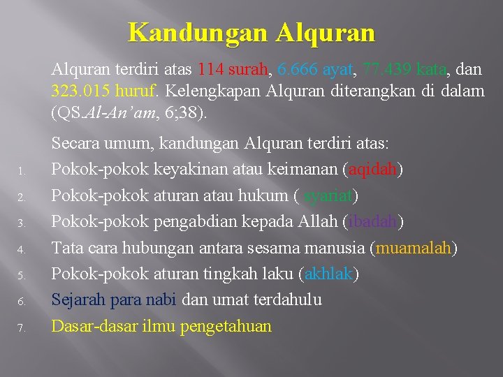 Kandungan Alquran terdiri atas 114 surah, 6. 666 ayat, 77. 439 kata, dan 323.