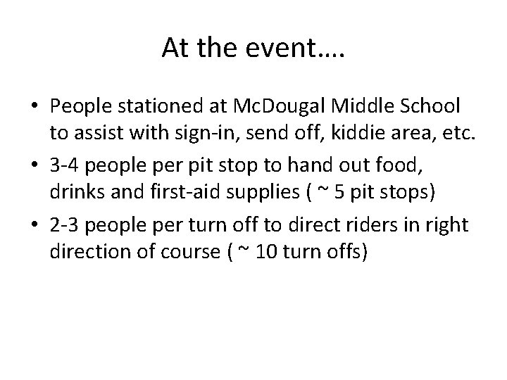 At the event…. • People stationed at Mc. Dougal Middle School to assist with