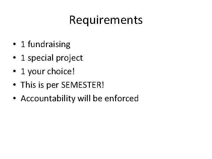 Requirements • • • 1 fundraising 1 special project 1 your choice! This is