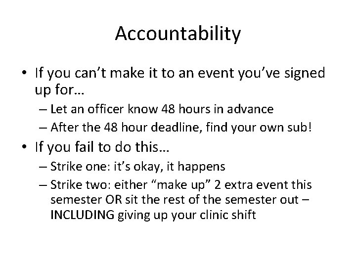 Accountability • If you can’t make it to an event you’ve signed up for…