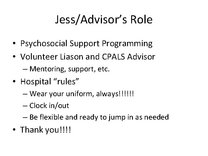 Jess/Advisor’s Role • Psychosocial Support Programming • Volunteer Liason and CPALS Advisor – Mentoring,