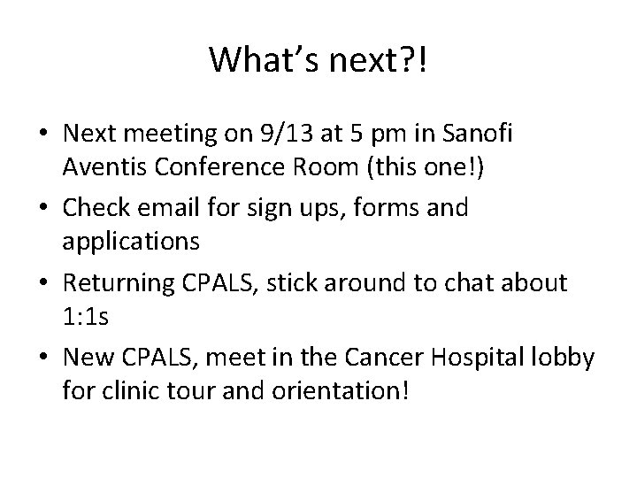 What’s next? ! • Next meeting on 9/13 at 5 pm in Sanofi Aventis