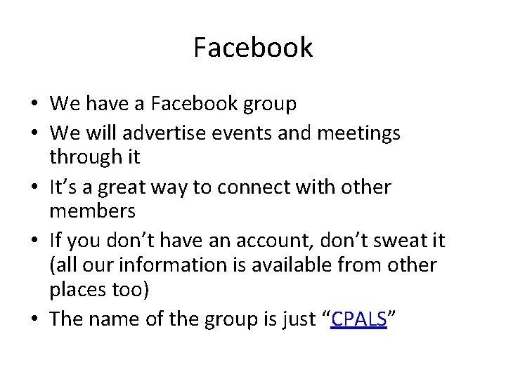 Facebook • We have a Facebook group • We will advertise events and meetings