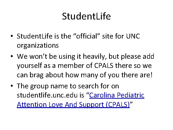 Student. Life • Student. Life is the “official” site for UNC organizations • We