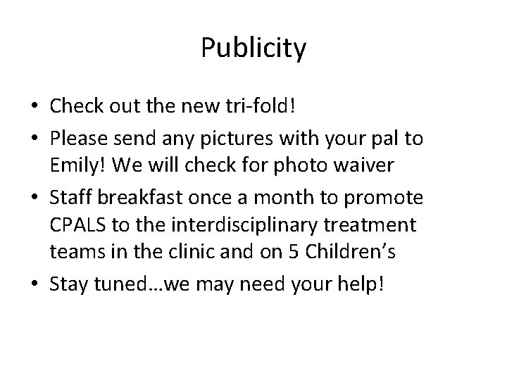 Publicity • Check out the new tri-fold! • Please send any pictures with your