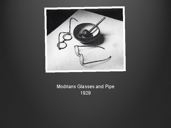 Modrians Glasses and Pipe 1929 