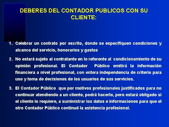 DEBERES DEL CONTADOR PUBLICOS CON SU CLIENTE: 1. Celebrar un contrato por escrito, donde