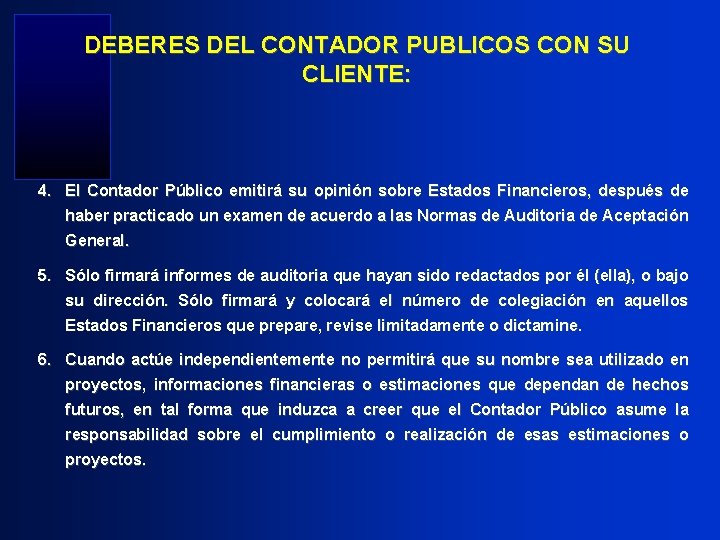 DEBERES DEL CONTADOR PUBLICOS CON SU CLIENTE: 4. El Contador Público emitirá su opinión