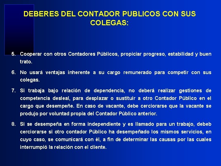 DEBERES DEL CONTADOR PUBLICOS CON SUS COLEGAS: 5. Cooperar con otros Contadores Públicos, propiciar