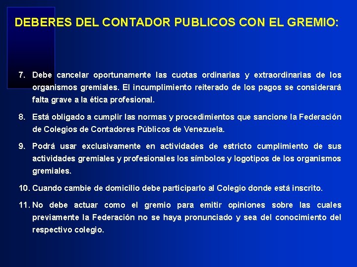 DEBERES DEL CONTADOR PUBLICOS CON EL GREMIO: 7. Debe cancelar oportunamente las cuotas ordinarias