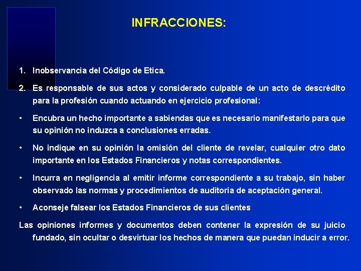INFRACCIONES: 1. Inobservancia del Código de Etica. 2. Es responsable de sus actos y