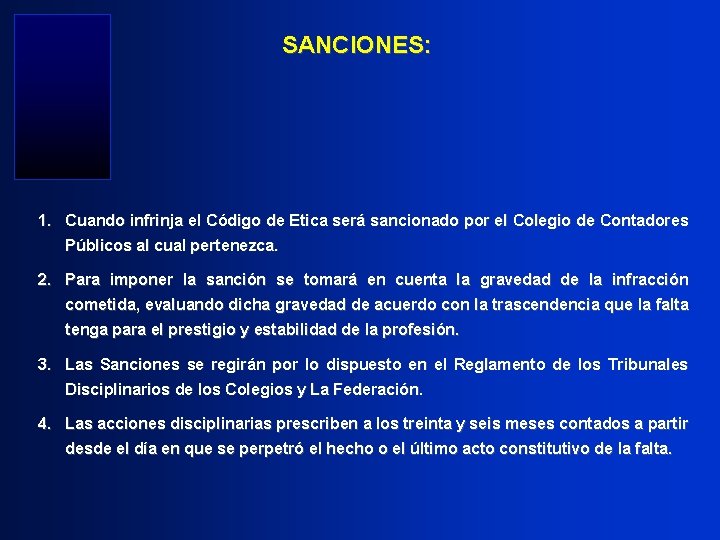 SANCIONES: 1. Cuando infrinja el Código de Etica será sancionado por el Colegio de