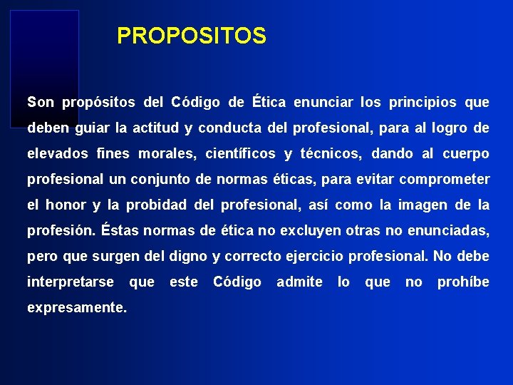 PROPOSITOS Son propósitos del Código de Ética enunciar los principios que deben guiar la
