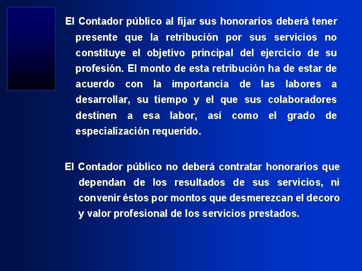 El Contador público al fijar sus honorarios deberá tener presente que la retribución por