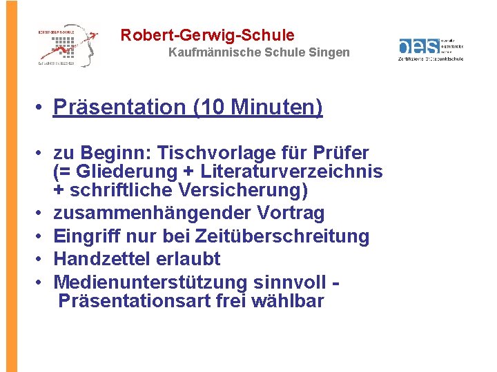 Robert-Gerwig-Schule Kaufmännische Schule Singen • Präsentation (10 Minuten) • zu Beginn: Tischvorlage für Prüfer