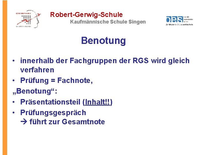 Robert-Gerwig-Schule Kaufmännische Schule Singen Benotung • innerhalb der Fachgruppen der RGS wird gleich verfahren