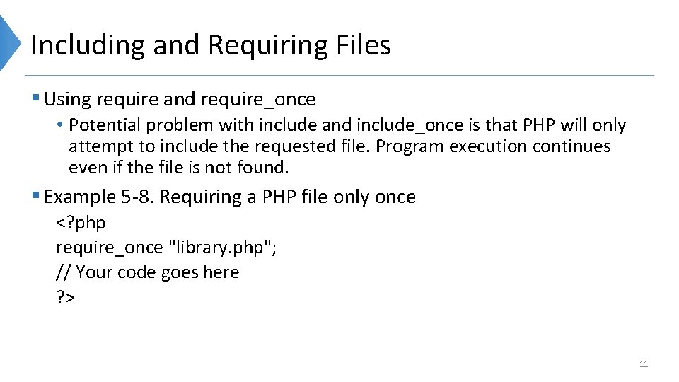 Including and Requiring Files § Using require and require_once • Potential problem with include