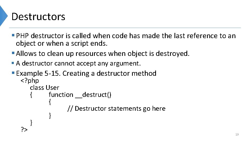 Destructors § PHP destructor is called when code has made the last reference to