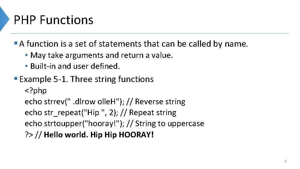 PHP Functions § A function is a set of statements that can be called