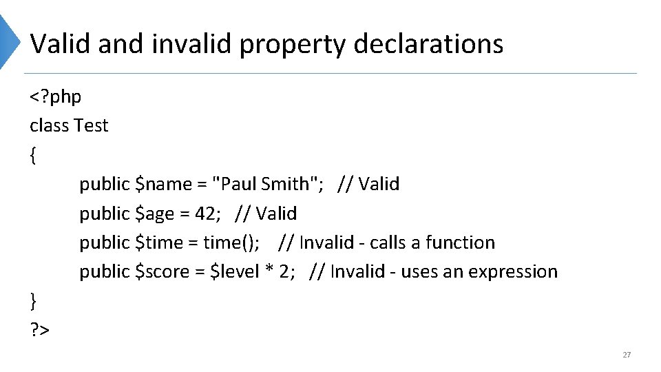 Valid and invalid property declarations <? php class Test { public $name = "Paul
