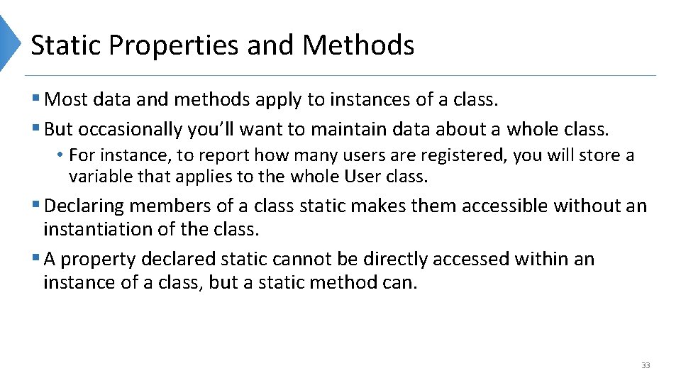 Static Properties and Methods § Most data and methods apply to instances of a