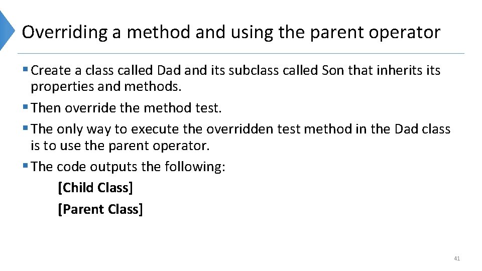 Overriding a method and using the parent operator § Create a class called Dad
