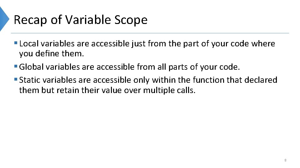 Recap of Variable Scope § Local variables are accessible just from the part of