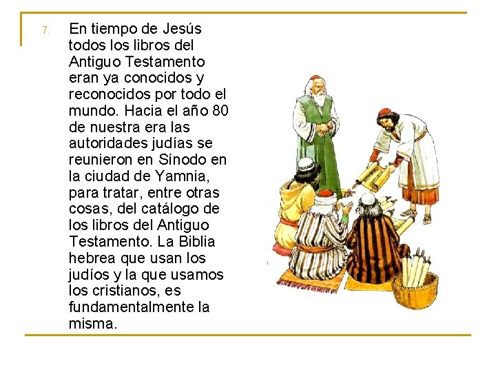7. En tiempo de Jesús todos libros del Antiguo Testamento eran ya conocidos y