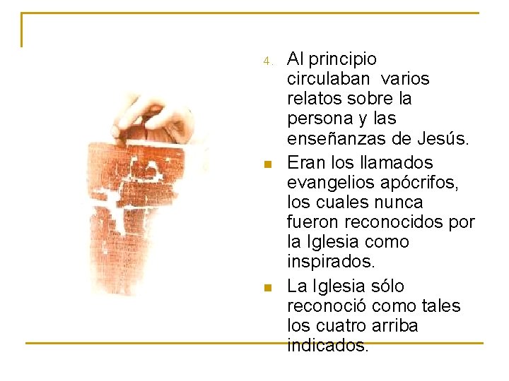 4. n n Al principio circulaban varios relatos sobre la persona y las enseñanzas