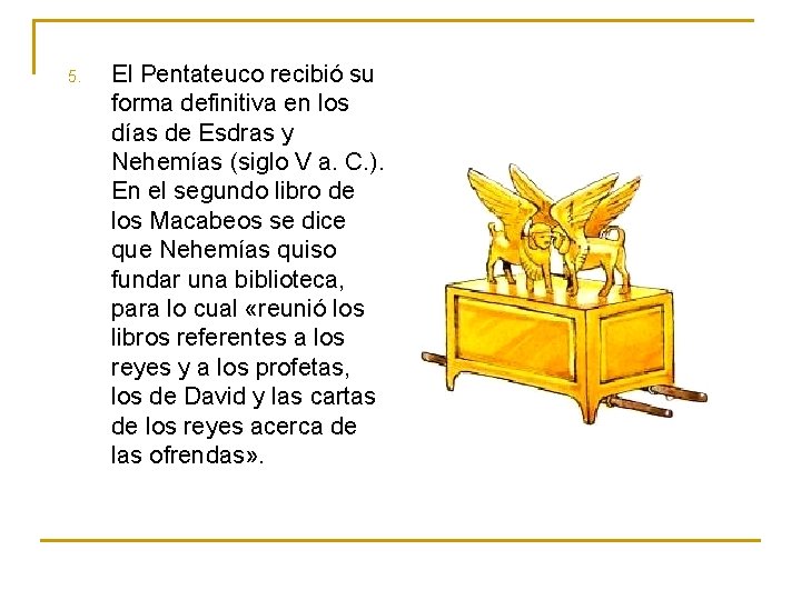 5. El Pentateuco recibió su forma definitiva en los días de Esdras y Nehemías
