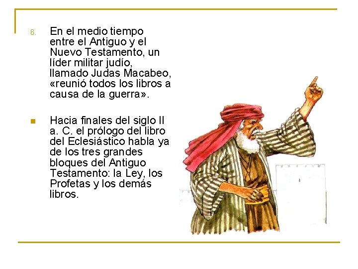 6. En el medio tiempo entre el Antiguo y el Nuevo Testamento, un líder