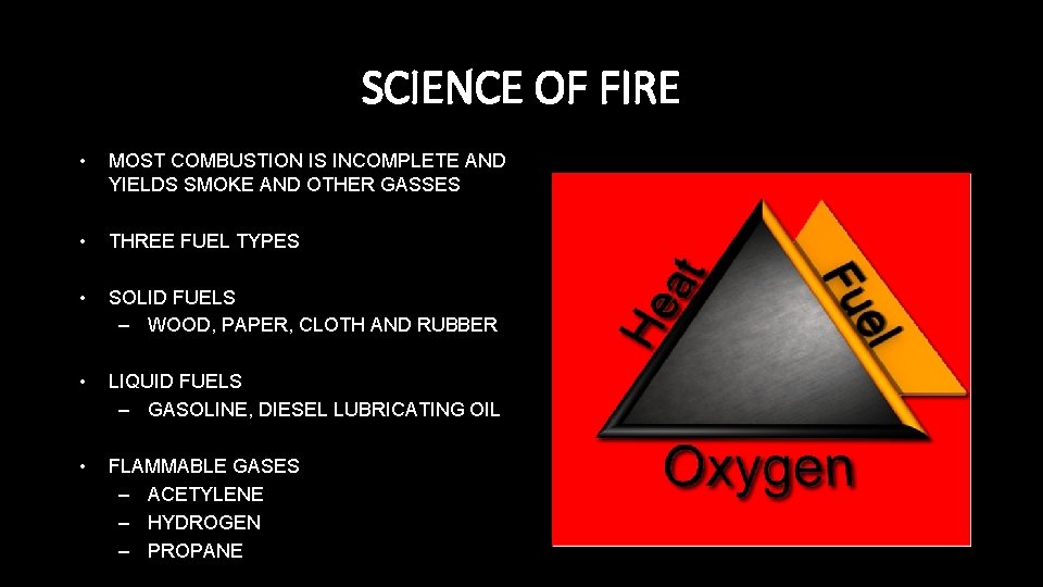 SCIENCE OF FIRE • MOST COMBUSTION IS INCOMPLETE AND YIELDS SMOKE AND OTHER GASSES