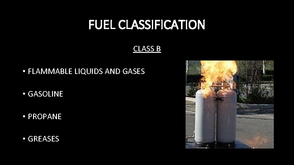 FUEL CLASSIFICATION CLASS B • FLAMMABLE LIQUIDS AND GASES • GASOLINE • PROPANE •