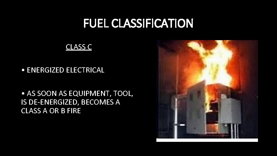 FUEL CLASSIFICATION CLASS C • ENERGIZED ELECTRICAL • AS SOON AS EQUIPMENT, TOOL, IS