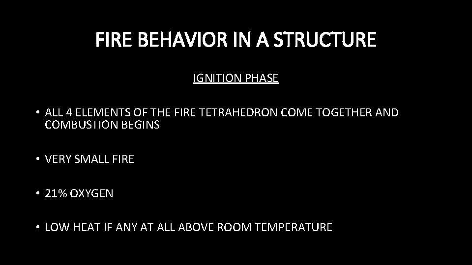 FIRE BEHAVIOR IN A STRUCTURE IGNITION PHASE • ALL 4 ELEMENTS OF THE FIRE