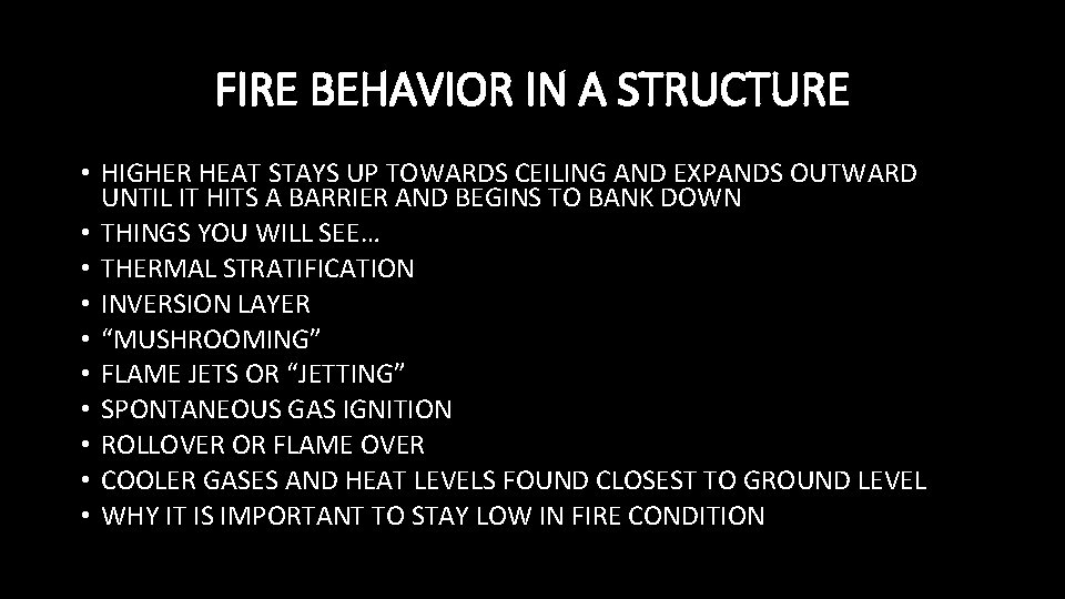 FIRE BEHAVIOR IN A STRUCTURE • HIGHER HEAT STAYS UP TOWARDS CEILING AND EXPANDS