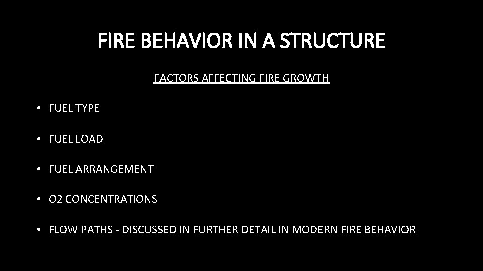 FIRE BEHAVIOR IN A STRUCTURE FACTORS AFFECTING FIRE GROWTH • FUEL TYPE • FUEL