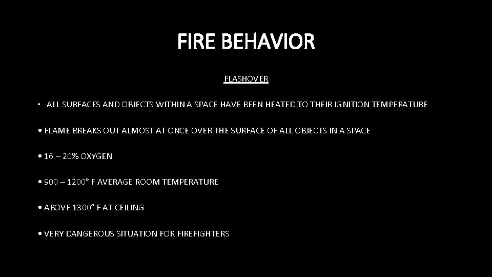 FIRE BEHAVIOR FLASHOVER • ALL SURFACES AND OBJECTS WITHIN A SPACE HAVE BEEN HEATED