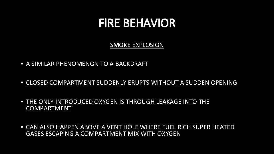 FIRE BEHAVIOR SMOKE EXPLOSION • A SIMILAR PHENOMENON TO A BACKDRAFT • CLOSED COMPARTMENT