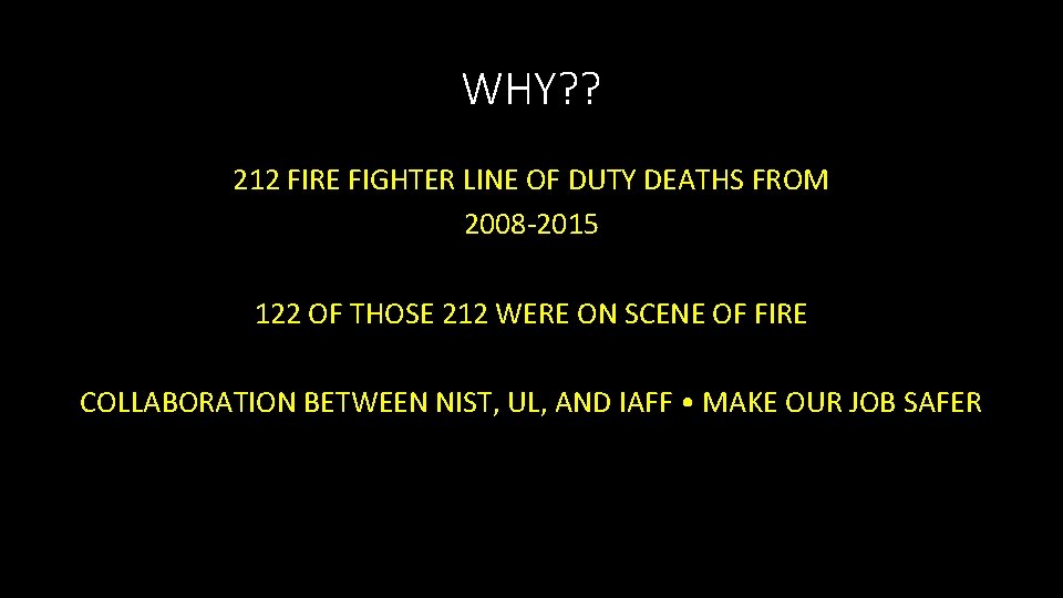 WHY? ? 212 FIRE FIGHTER LINE OF DUTY DEATHS FROM 2008 -2015 122 OF