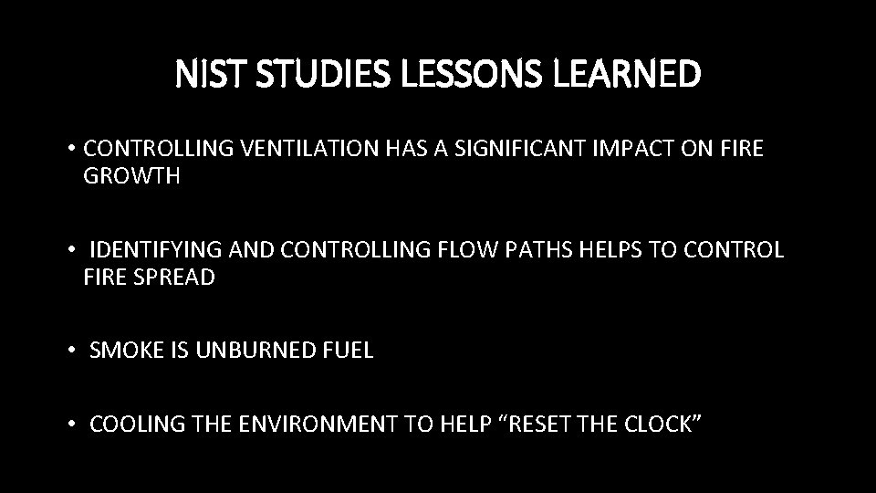 NIST STUDIES LESSONS LEARNED • CONTROLLING VENTILATION HAS A SIGNIFICANT IMPACT ON FIRE GROWTH
