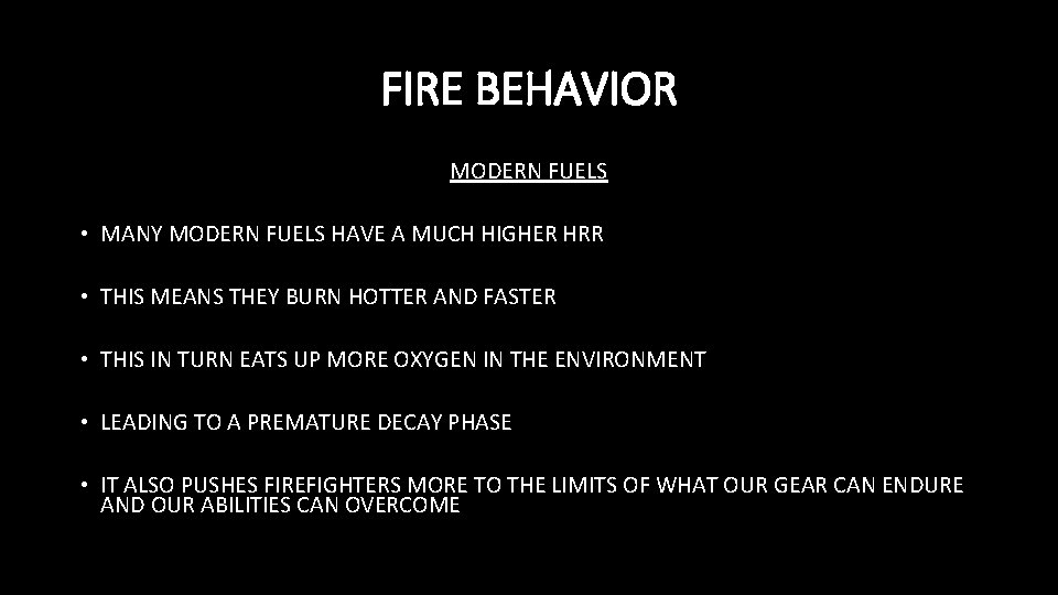 FIRE BEHAVIOR MODERN FUELS • MANY MODERN FUELS HAVE A MUCH HIGHER HRR •