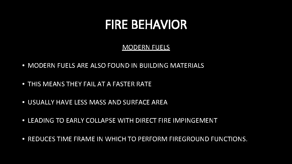 FIRE BEHAVIOR MODERN FUELS • MODERN FUELS ARE ALSO FOUND IN BUILDING MATERIALS •