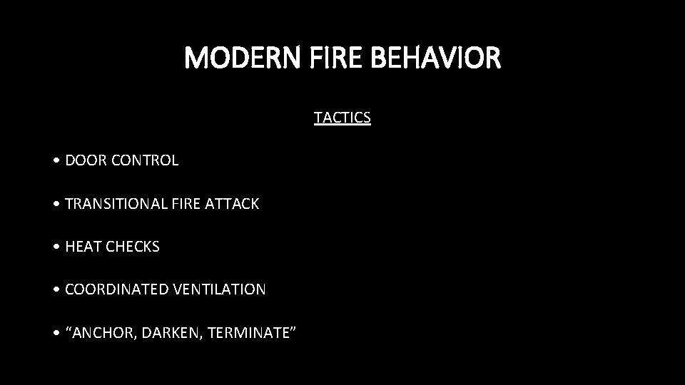 MODERN FIRE BEHAVIOR TACTICS • DOOR CONTROL • TRANSITIONAL FIRE ATTACK • HEAT CHECKS