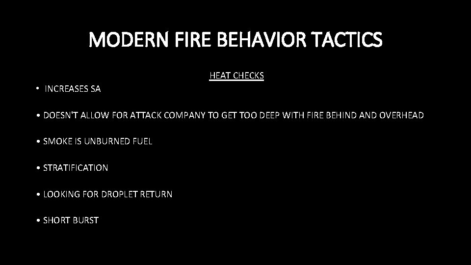 MODERN FIRE BEHAVIOR TACTICS HEAT CHECKS • INCREASES SA • DOESN'T ALLOW FOR ATTACK