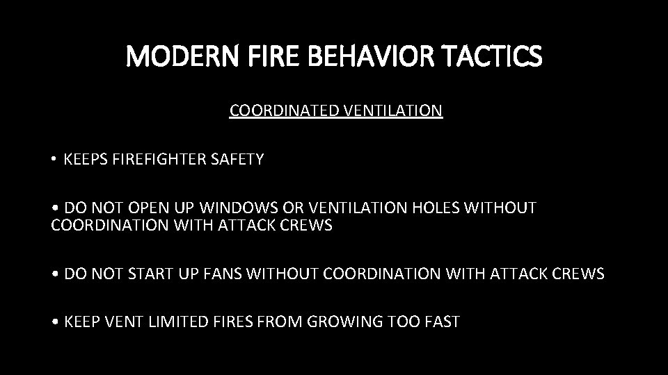 MODERN FIRE BEHAVIOR TACTICS COORDINATED VENTILATION • KEEPS FIREFIGHTER SAFETY • DO NOT OPEN