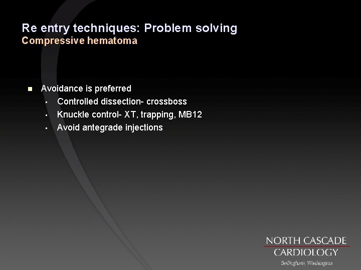 Re entry techniques: Problem solving Compressive hematoma n Avoidance is preferred • Controlled dissection-