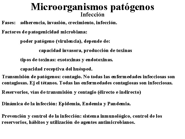 Microorganismos patógenos Infección Fases: adherencia, invasión, crecimiento, infección. Factores de patogenicidad microbiana: poder patógeno