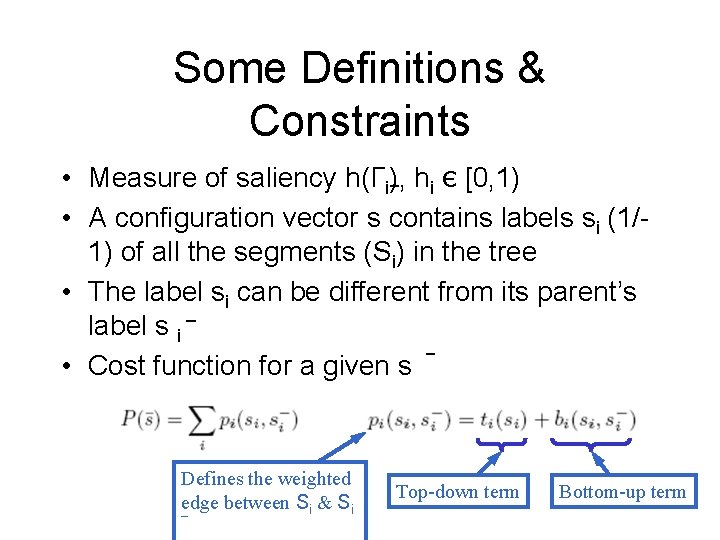 Some Definitions & Constraints • Measure of saliency h(Γi), hi є [0, 1) •